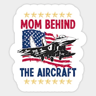 Mother's Day Mom Behind The Aircraft 4 of July Military Pilot Mom Sticker